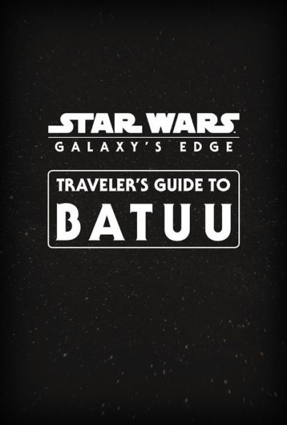 star wars galaxys edge travelers guide to batuu 1